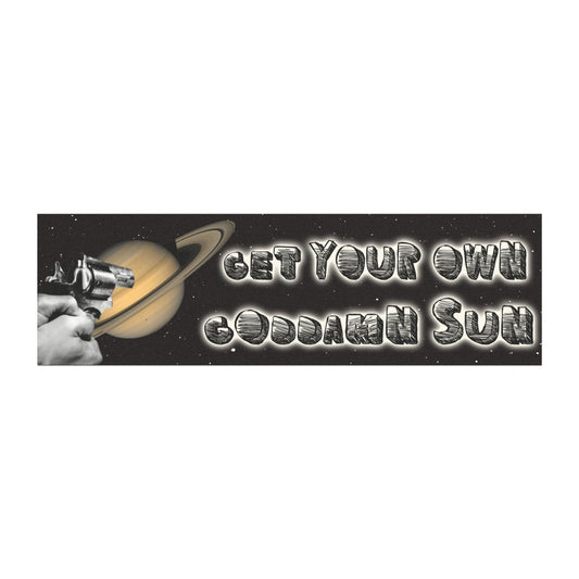 Get Your Own Goddamn Sun Magnet