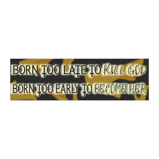 Born Too Late to Kill God Magnet