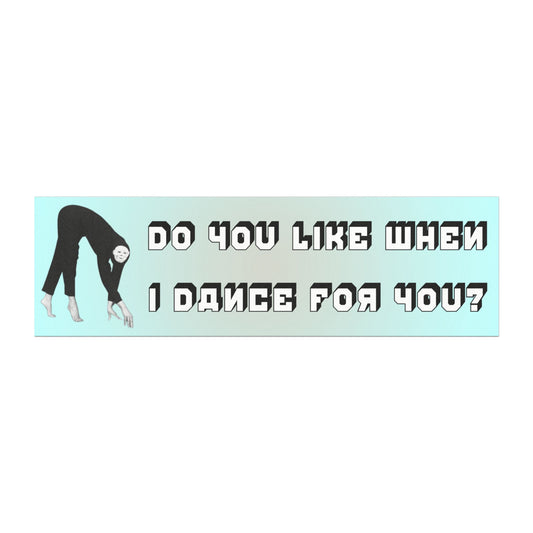 Do You Like When I Dance For You Magnet