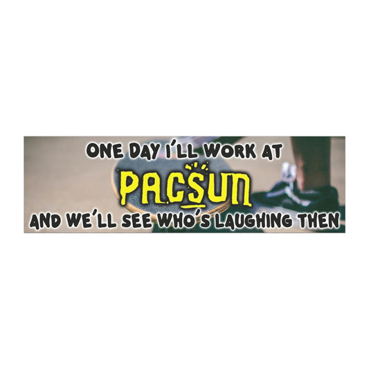 One Day I'll Work At Pac Sun Magnet