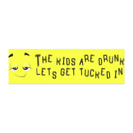 The Kids are Drunk Let's Get Tucked In Magnet