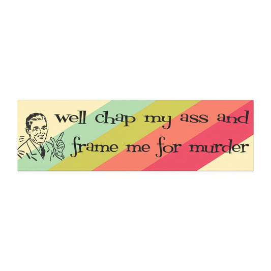 Well Chap My Ass and Frame Me For Murder Magnet