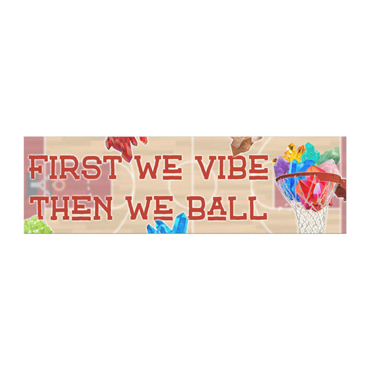 First We Vibe Then We Ball Magnet