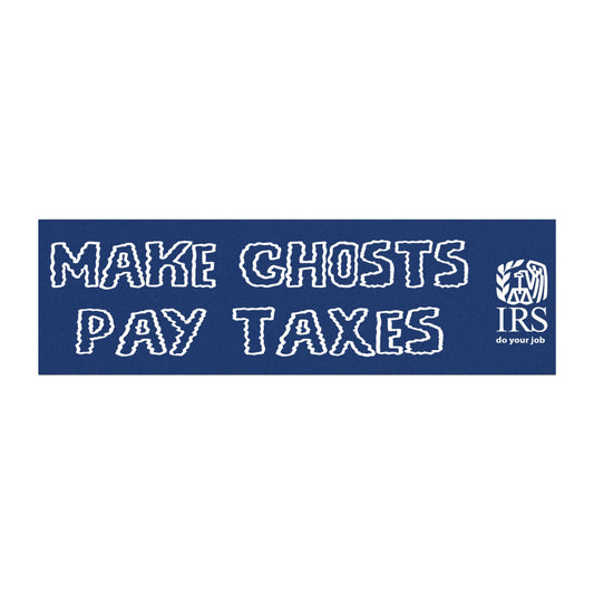 Make Ghosts Pay Taxes Magnet