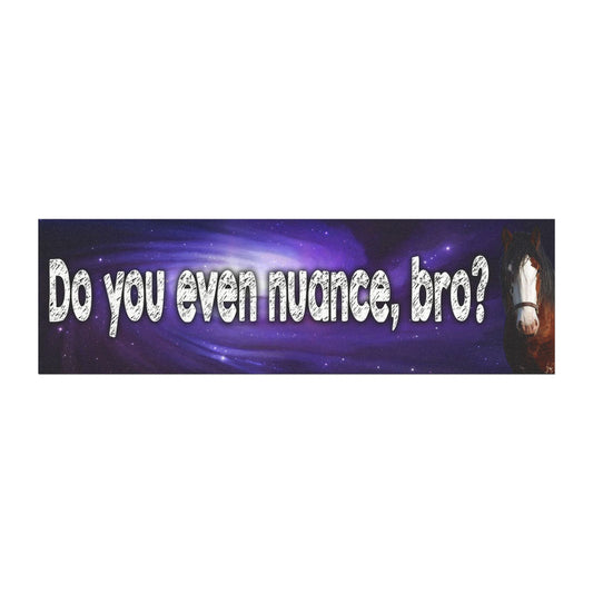 Do You Even Nuance, Bro? Magnet