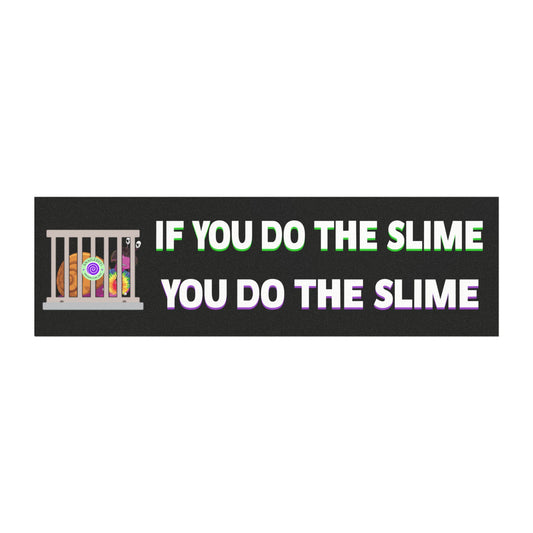 If You Do The Slime You Do the Slime Magnet