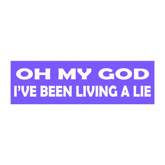 Ive Been Living a Lie Magnet