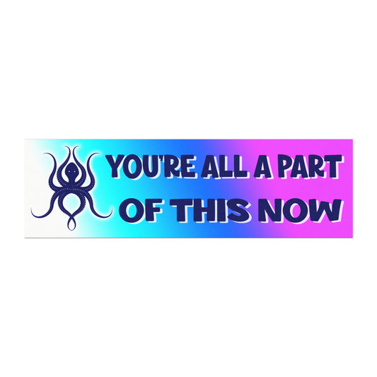 You're All A Part of This Now Magnet