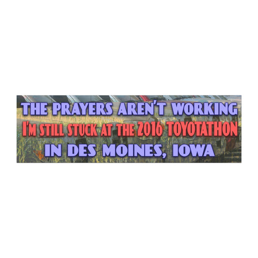 The Prayers Aren't Working Toyotathon Magnet
