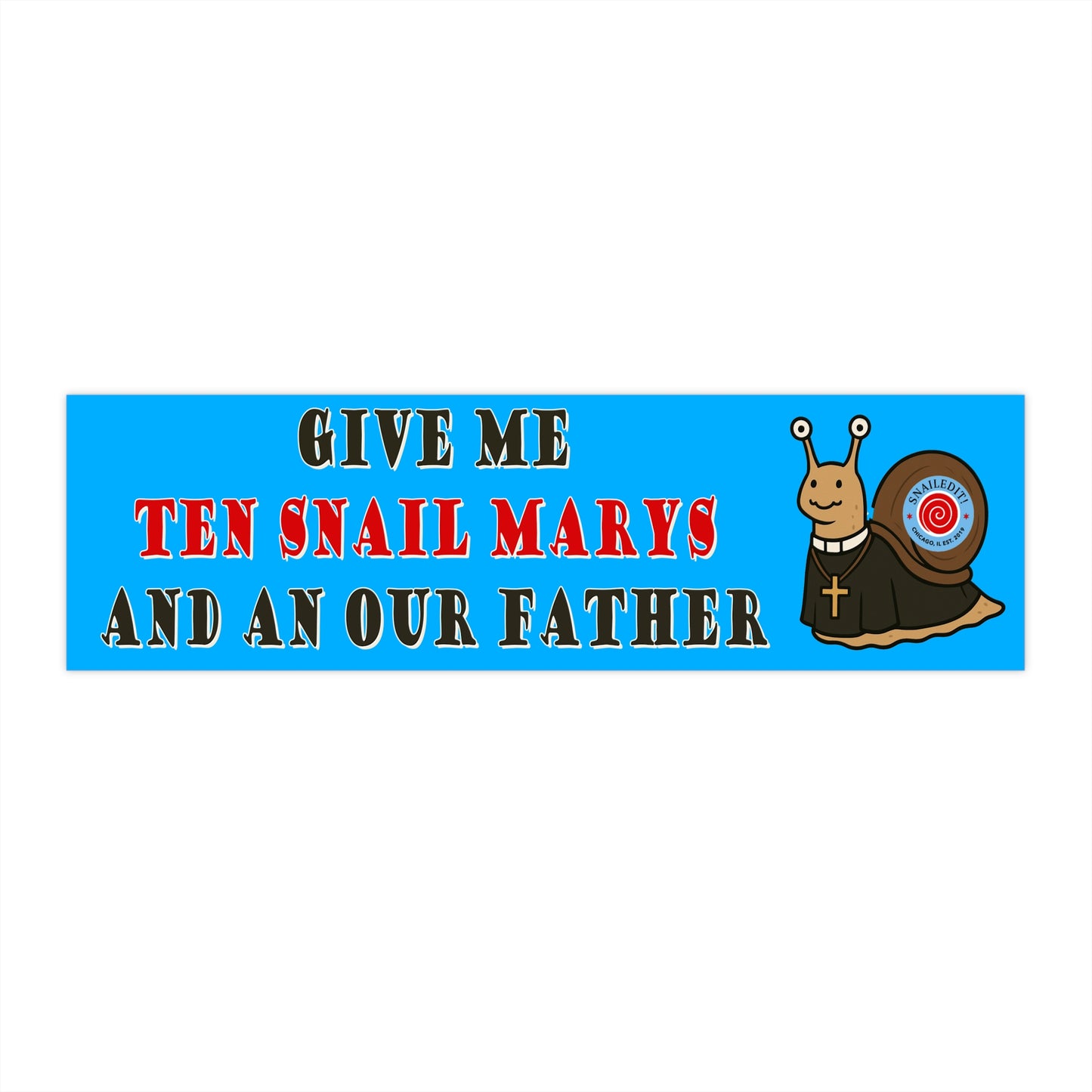 Give Me Ten Snail Marys and An Our Father Bumper Sticker