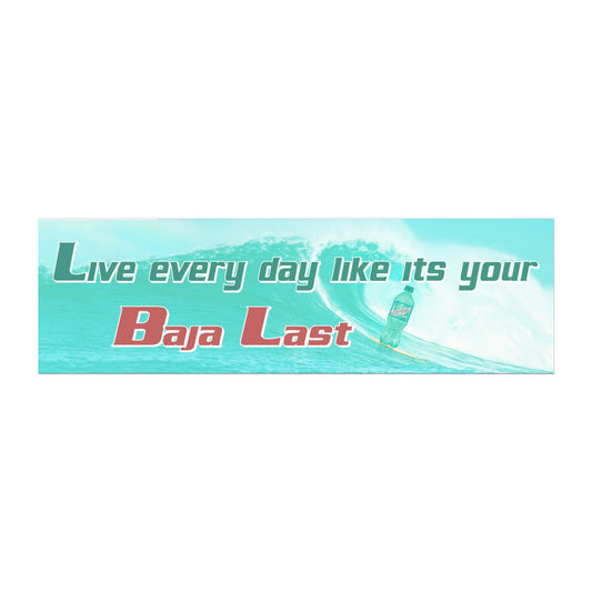 Live Every Day Like Its Your Baja Blast Magnet