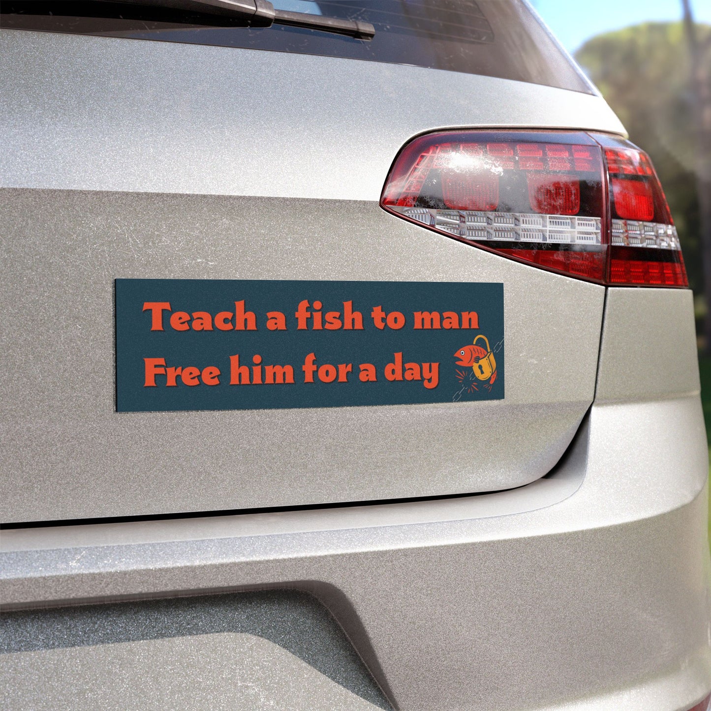 Teach a Fish to Man Free Him for a Day Magnet
