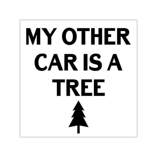 My Other Car is a Tree Square Sticker