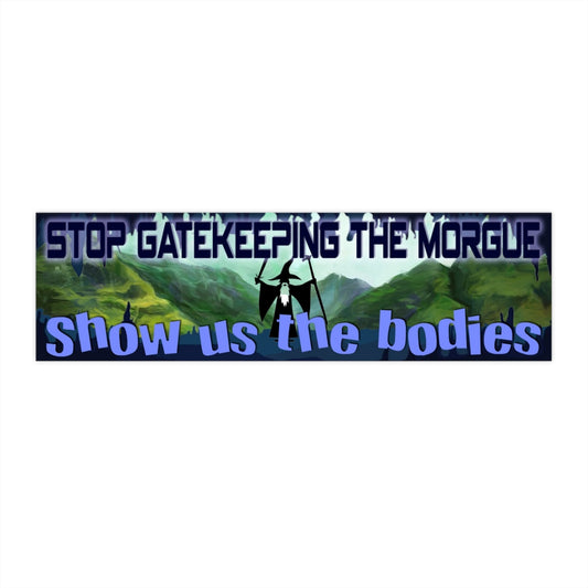 Stop Gatekeeping the Morgue