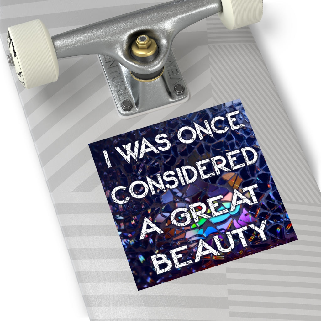 I Was Once Considered a Great Beauty Square Sticker