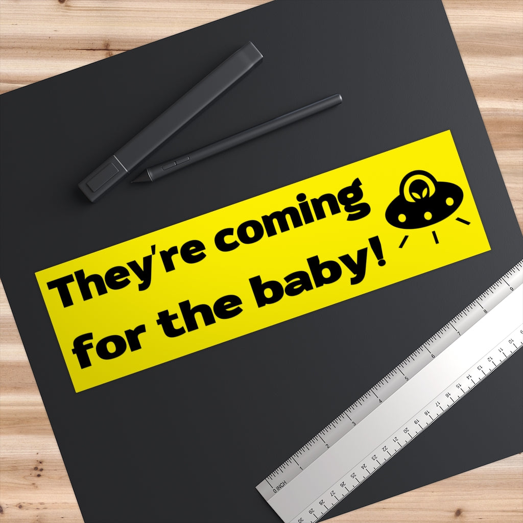 Theyre Coming For the Baby