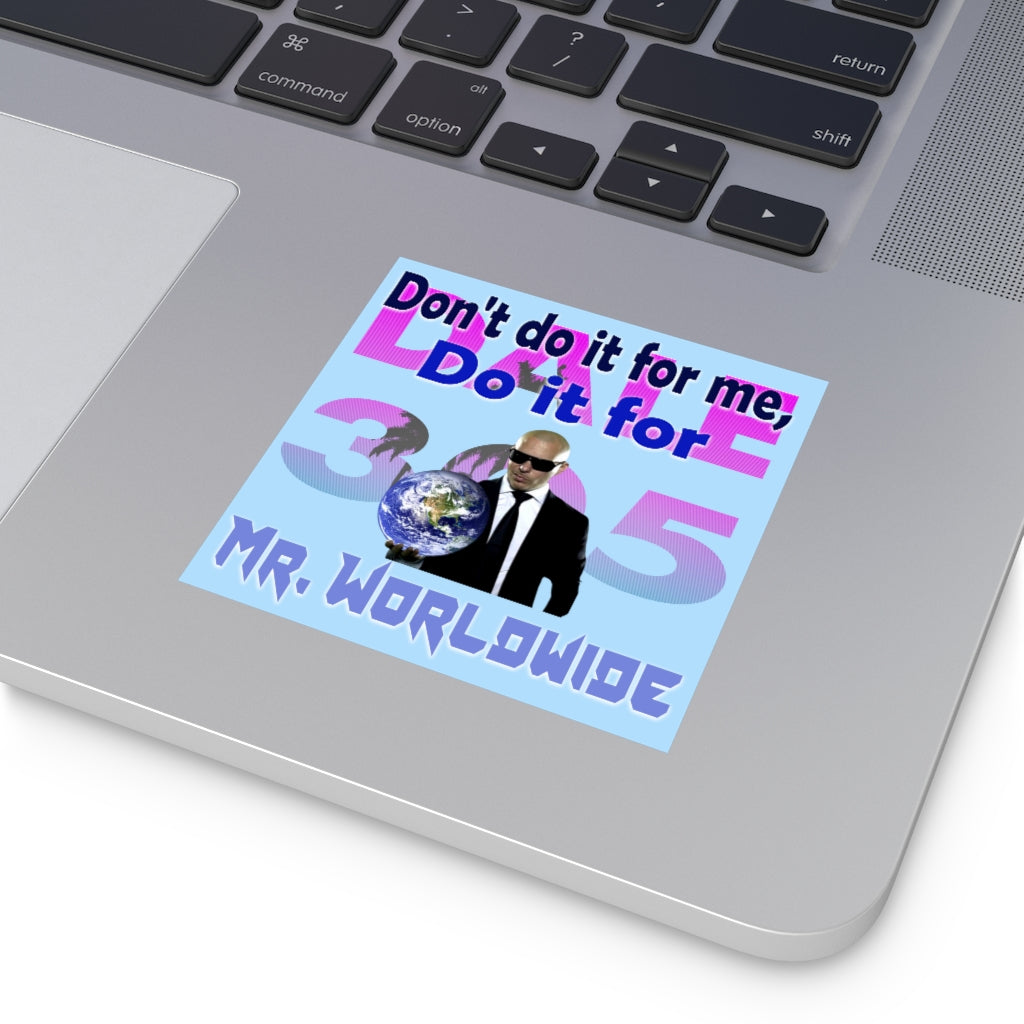 Do it for Mr. Worldwide Square