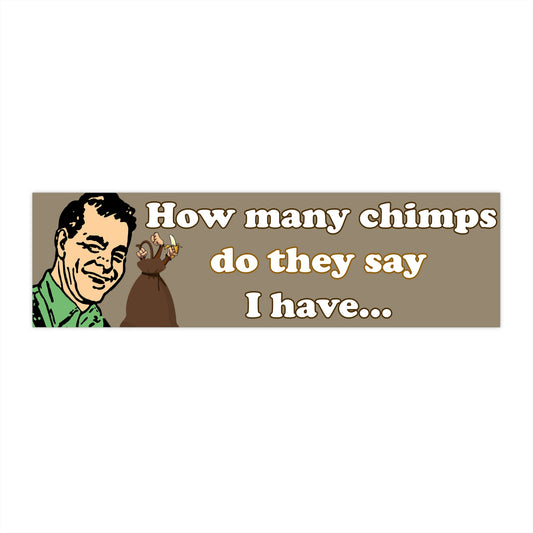 How many chimps do they say I have...
