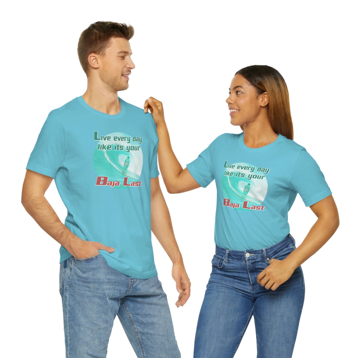 Live Every Day Like its Your Baja Last Tee