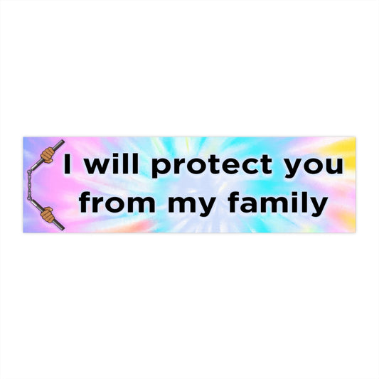 I Will Protect You From My Family