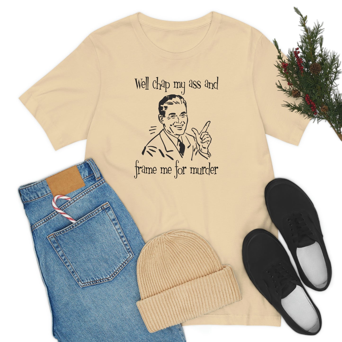 Chap My Ass And Frame Me For Murder Tee