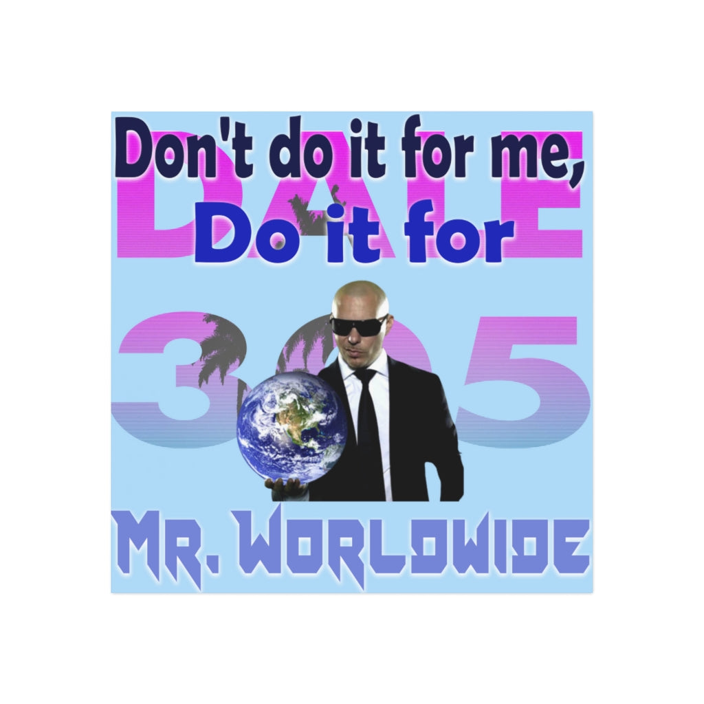 Do it for Mr. Worldwide Magnet