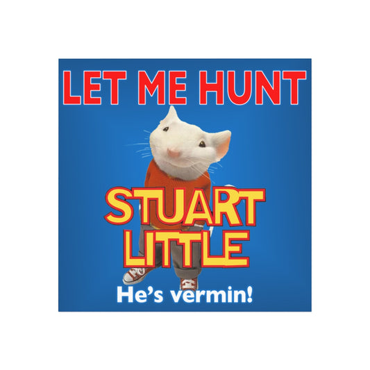 Let Me Hunt Stuart Little Magnet