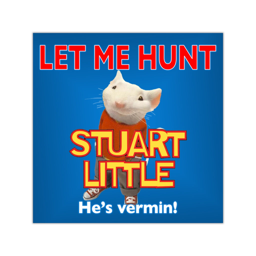 Let me Hunt Stuart Little Square