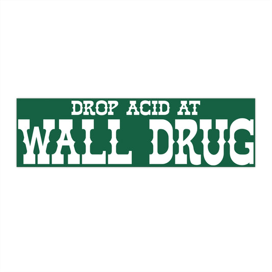Drop Acid at Wall Drug