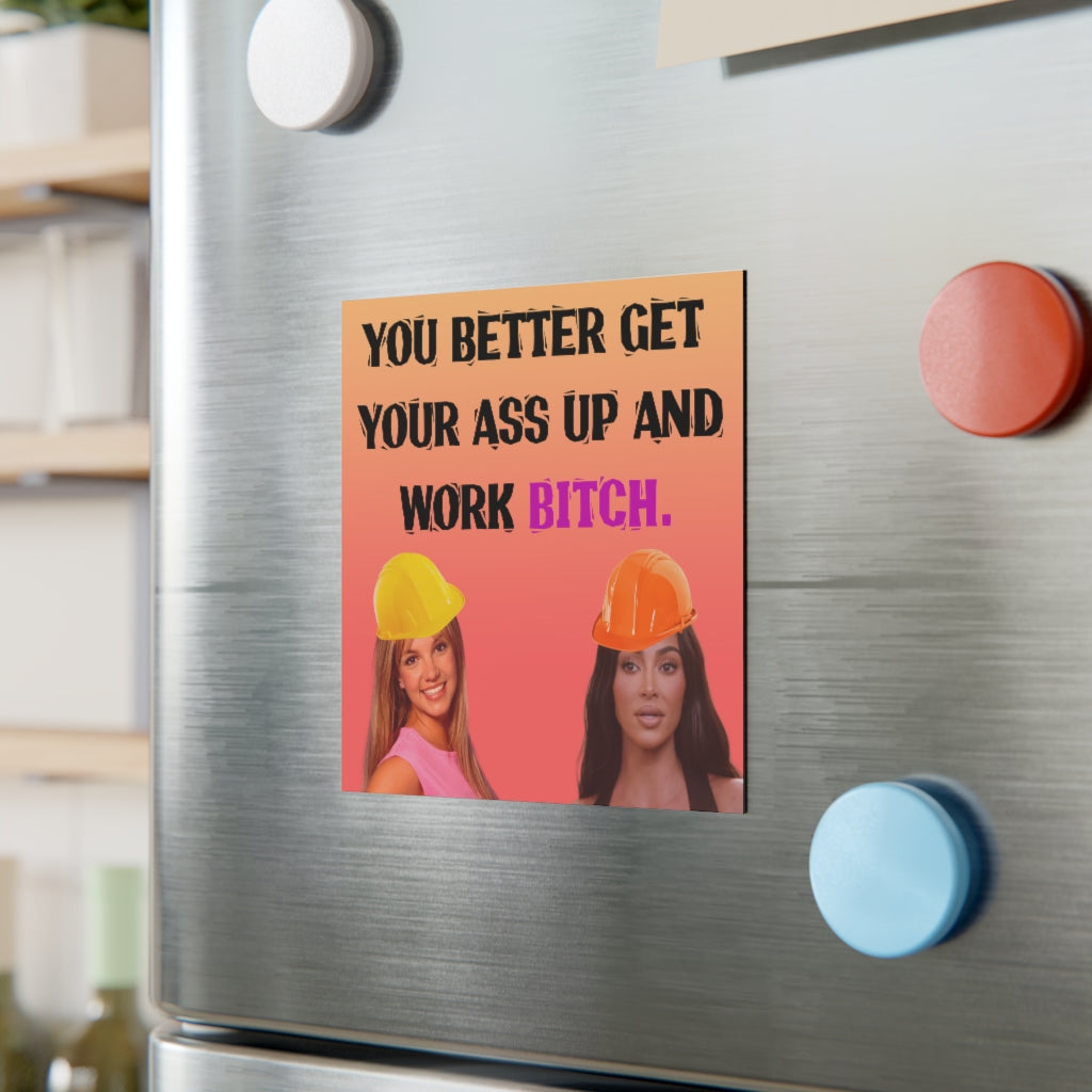 You better Work B Magnet