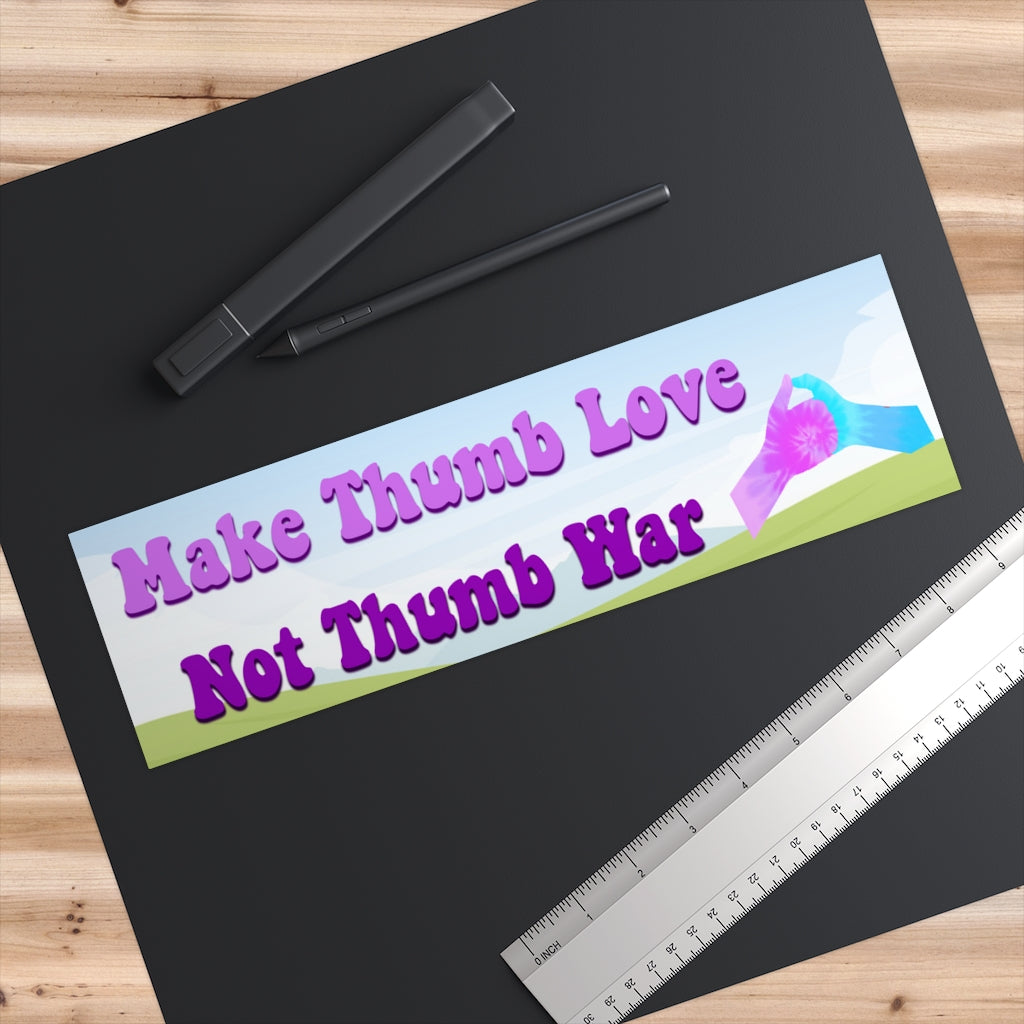 Make Thumb Love Not Thumb War