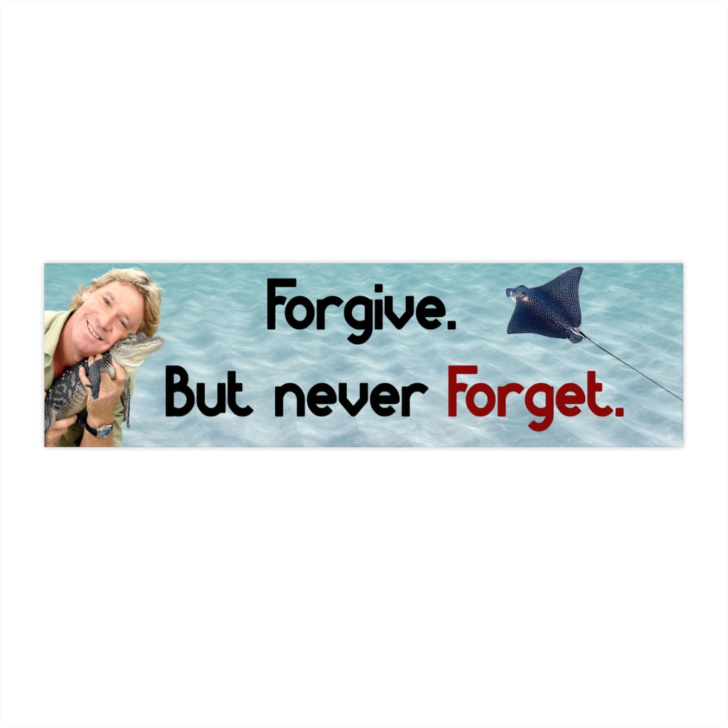 Forgive but never forget