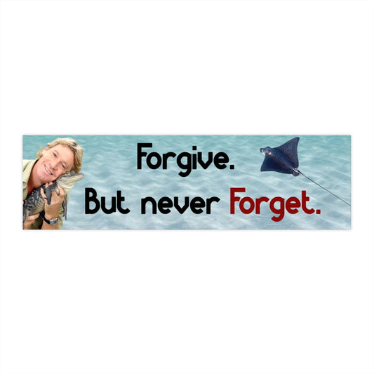 Forgive but never forget