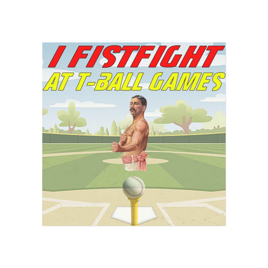 I Fistfight at Tball Games Magnet