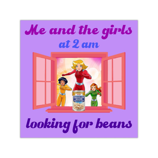 Me and the Girls at 2 AM Looking For Beans Square Sticker