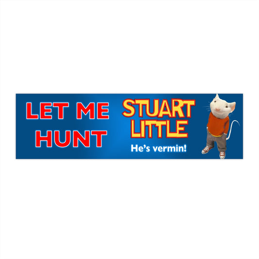 Let Me Hunt Stuart Little