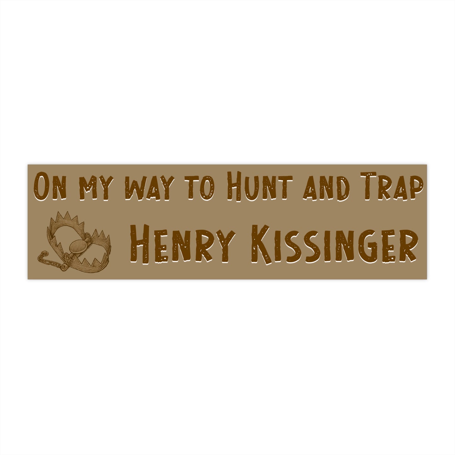 On My Way to Hunt and Trap Henry Kissinger