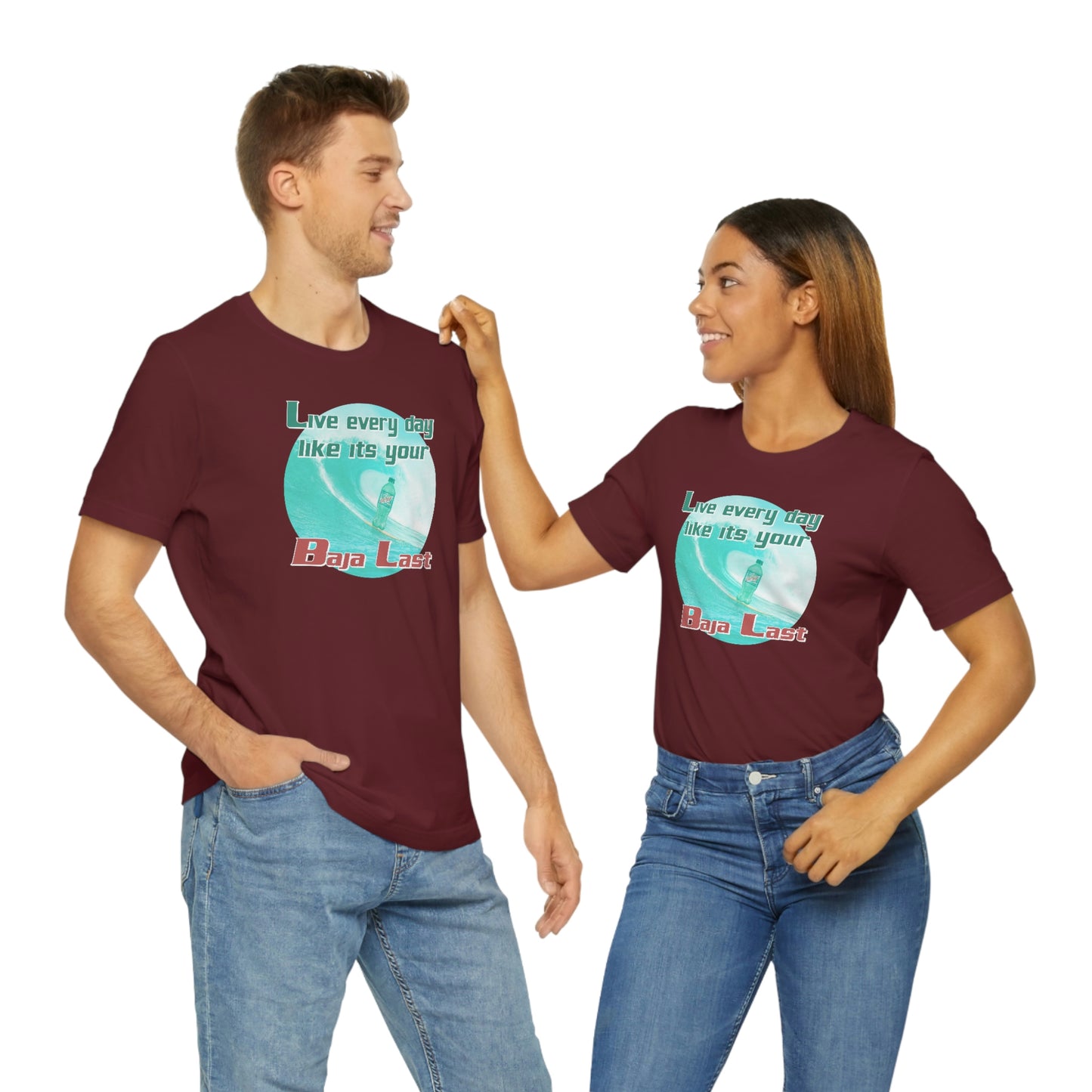 Live Every Day Like its Your Baja Last Tee