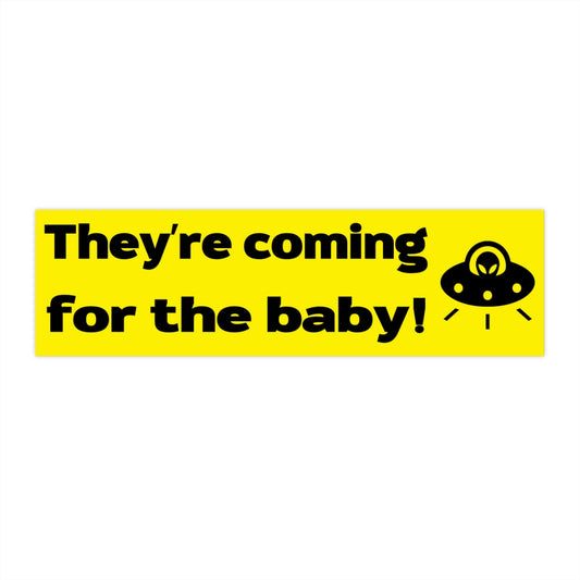 Theyre Coming For the Baby