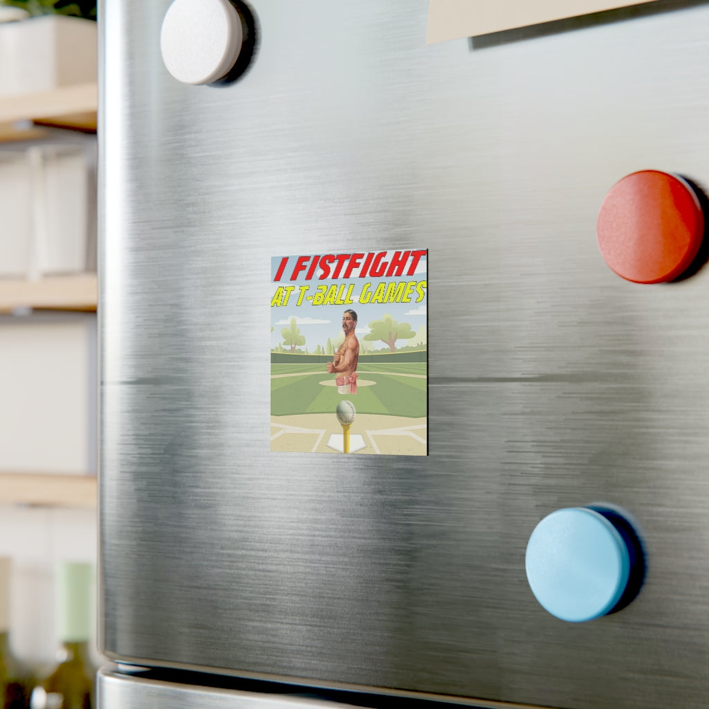 I Fistfight at Tball Games Magnet