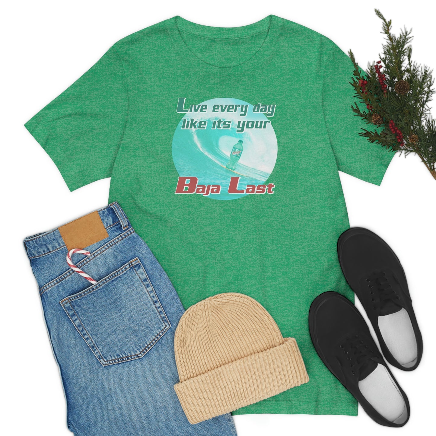Live Every Day Like its Your Baja Last Tee