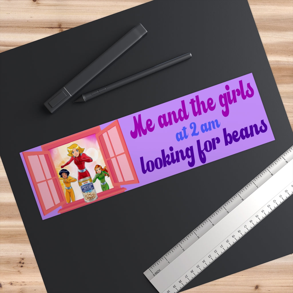Me and the Girls at 2 AM Looking For Beans