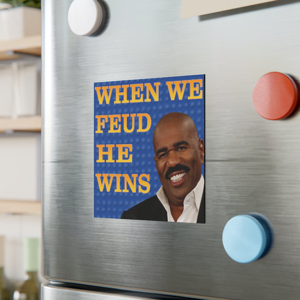 When We Feud, He Wins Magnet