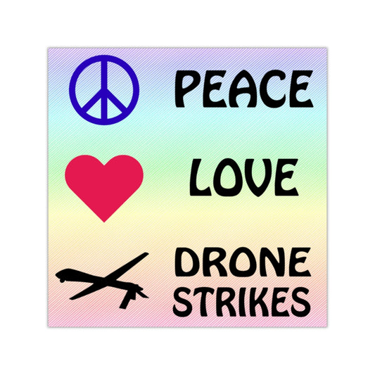 Peace Love and Drone Strikes Square Sticker