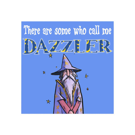 There Are Some Who Call Me Dazzler Magnet