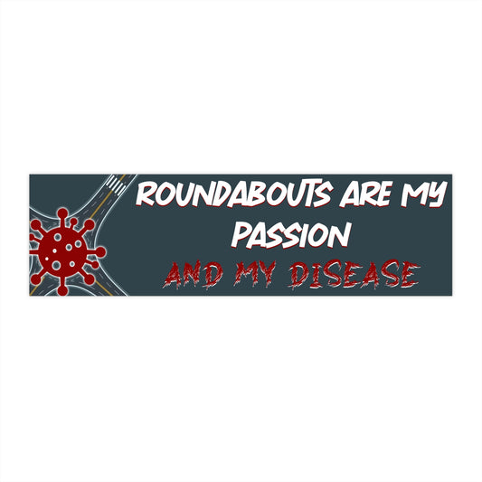 Roundabouts are my passion and my disease