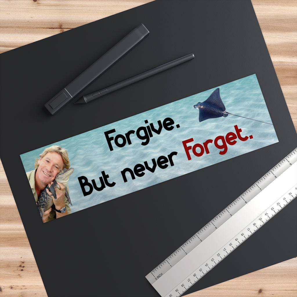 Forgive but never forget