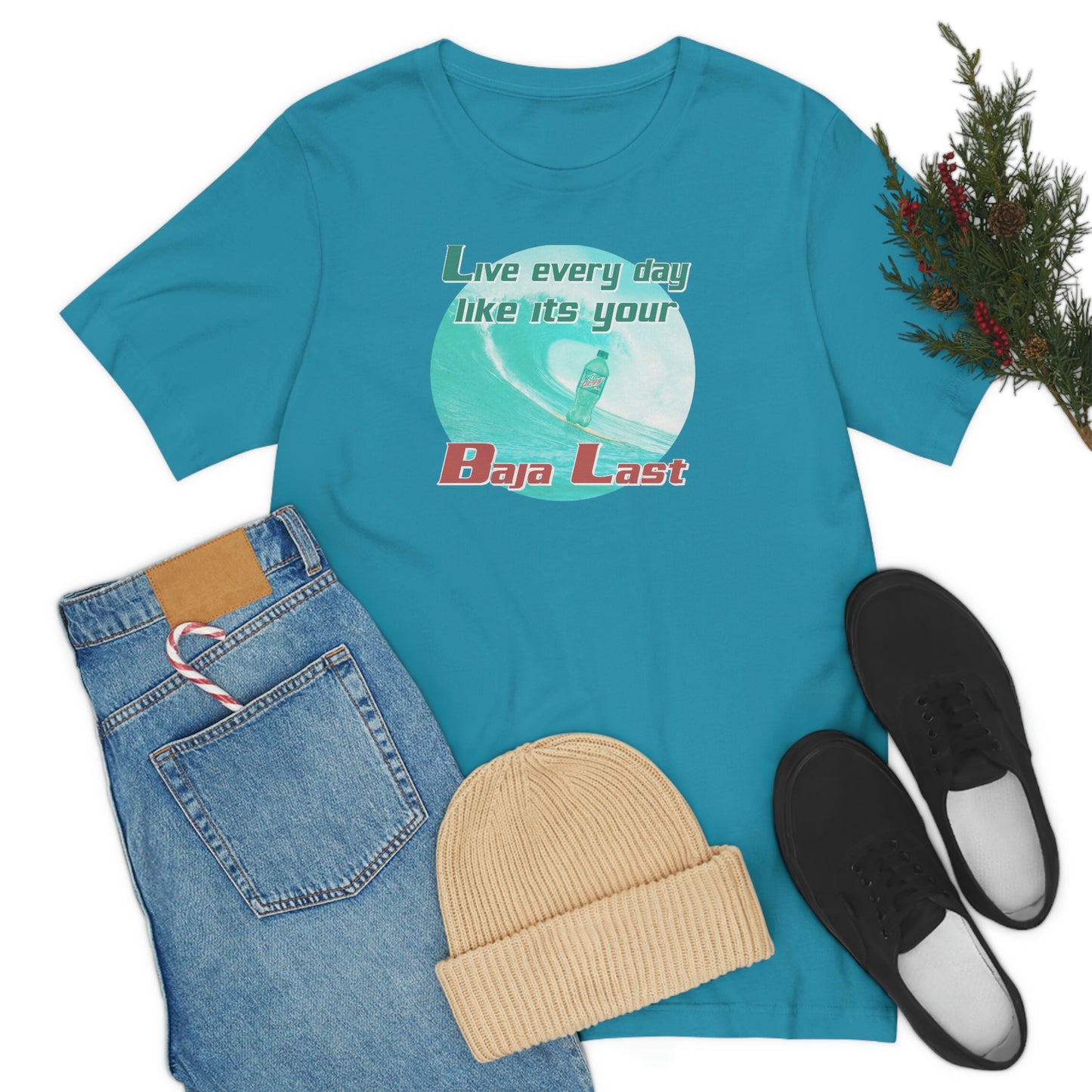 Live Every Day Like its Your Baja Last Tee