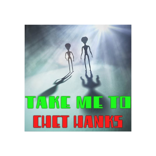 Take Me to Chet Hanks Magnet