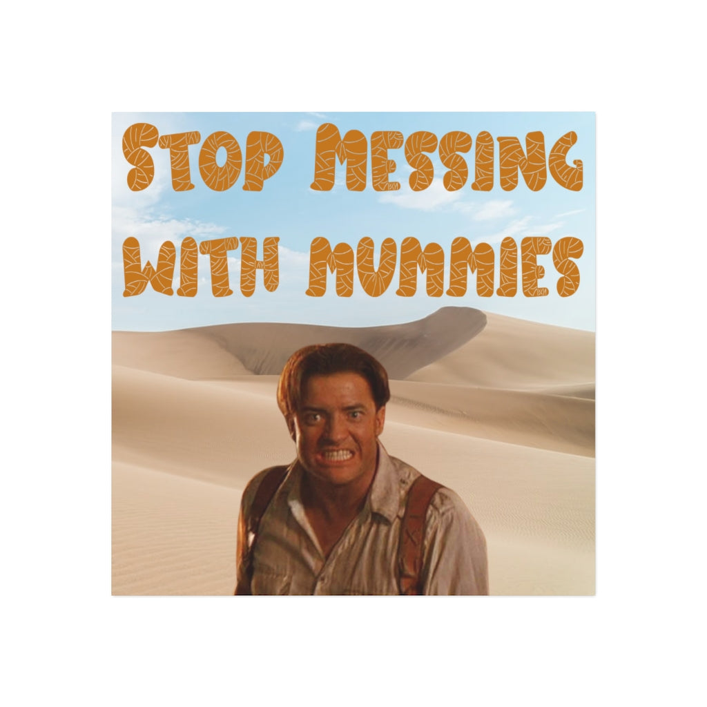 Stop Messing with Mummies Magnet